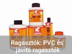 Ragasztók: PVC és javító ragasztók